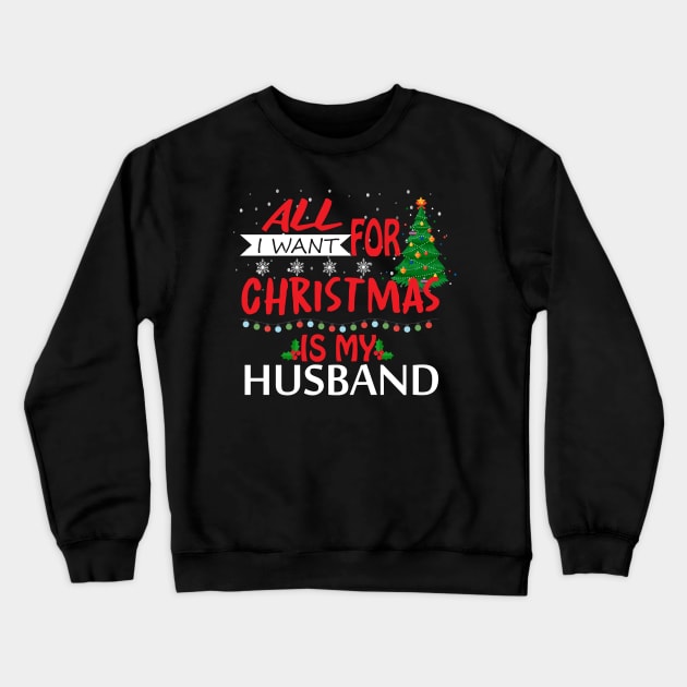 All I want for Christmas is my husband Crewneck Sweatshirt by OnuM2018